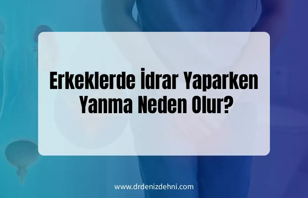 Erkeklerde İdrar Yaparken Yanma Neden Olur? Erkeklerde İdrar Yaparken Yanma Neden Olur?