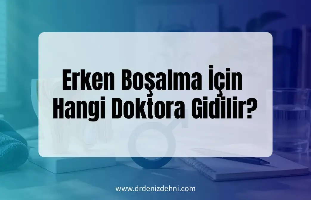 Erken Boşalma İçin Hangi Doktora Gidilir Erken Boşalma İçin Hangi Doktora Gidilir