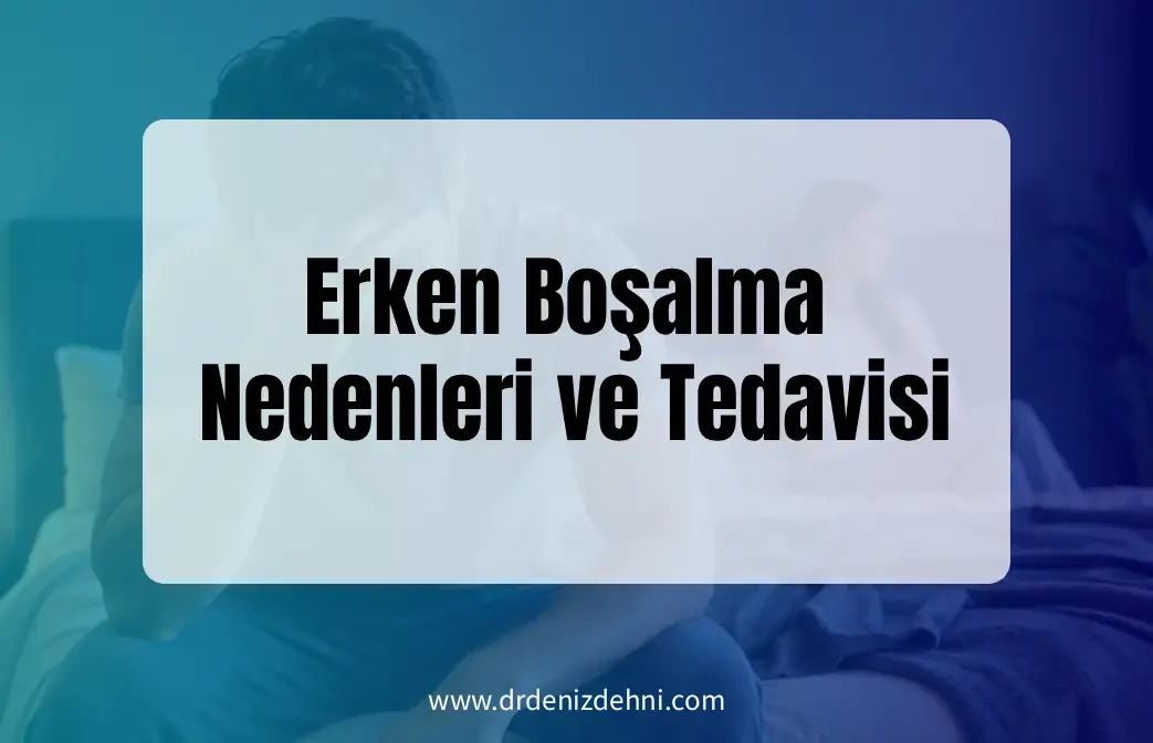 Erken Boşalma Nedenleri ve Tedavisi
