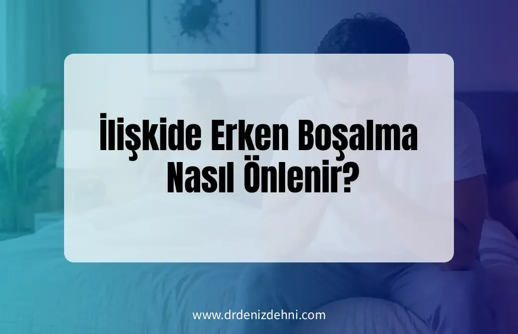 İlişkide Erken Boşalma Nasıl Önlenir? İlişkide Erken Boşalma Nasıl Önlenir?