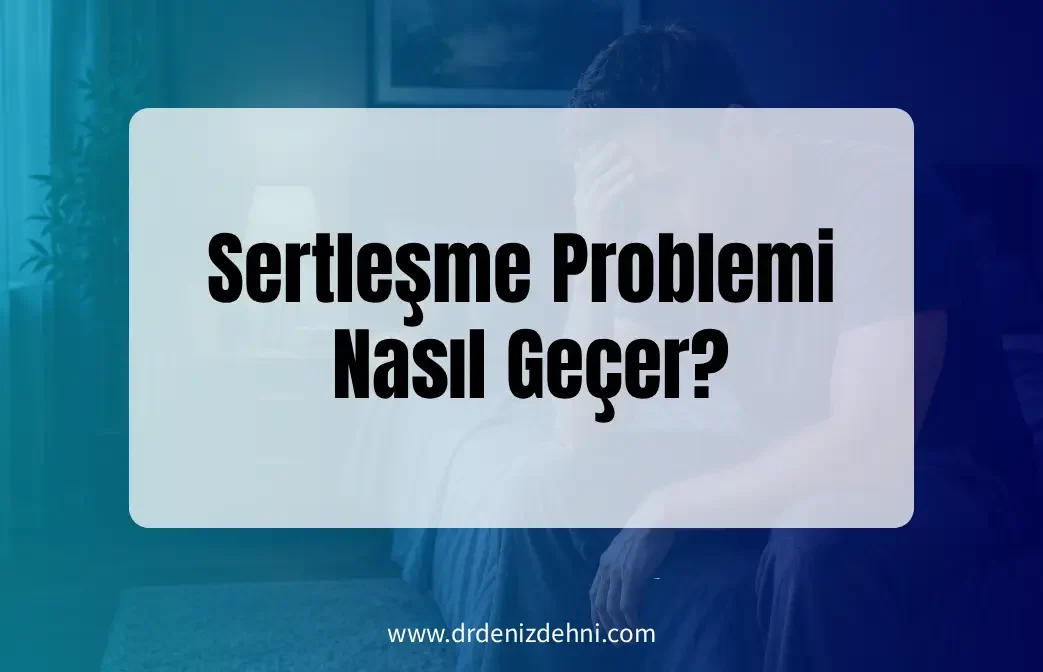 Sertleşme Problemi Nasıl Geçer?