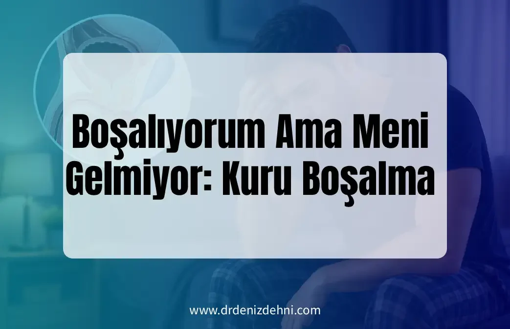 Boşalıyorum Ama Meni Gelmiyor