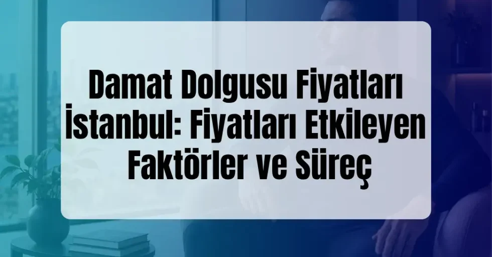 Damat Dolgusu Fiyatları İstanbul Damat Dolgusu Fiyatları İstanbul