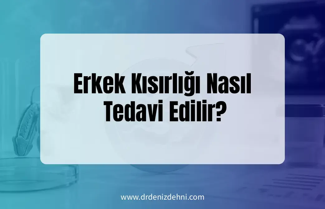Erkek Kısırlığı Nasıl Tedavi Edilir?