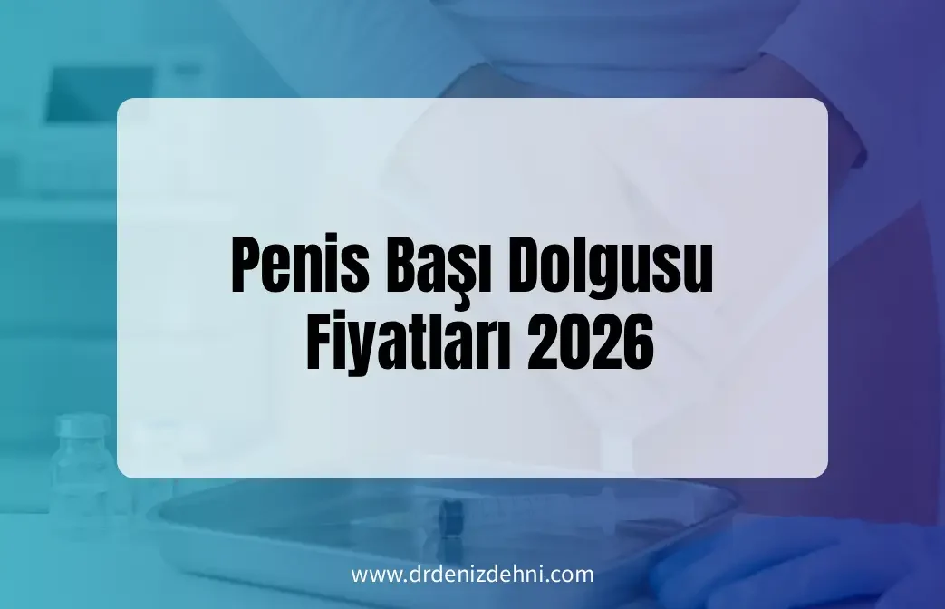 Penis Başı Dolgusu Fiyatları