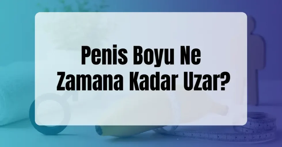penis-boyu-ne-zamana-kadar-uzar_1043x704 (1) Penis Boyu Ne Zamana Kadar Uzar?