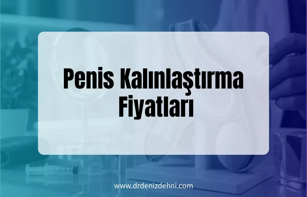 Penis Kalınlaştırma Fiyatları