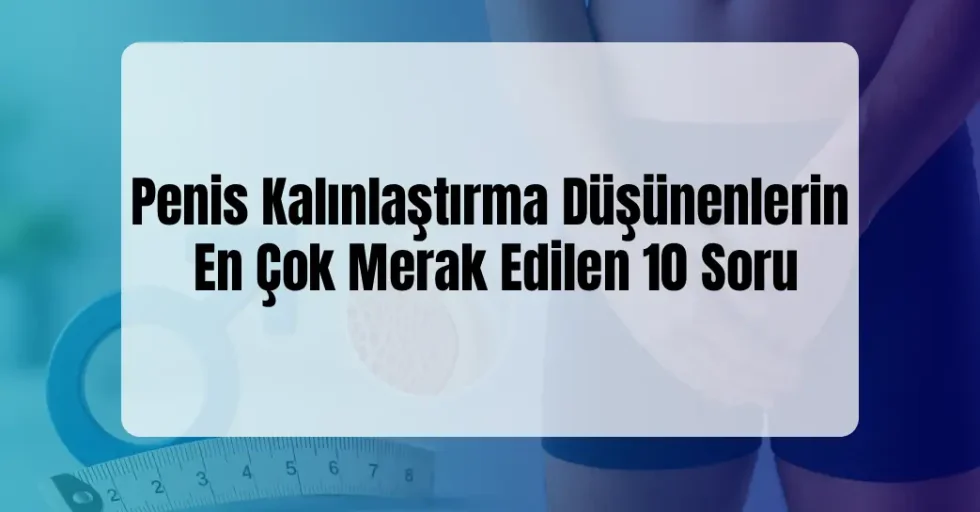 Penis Kalınlaştırma Hakkında Penis Kalınlaştırma Hakkında