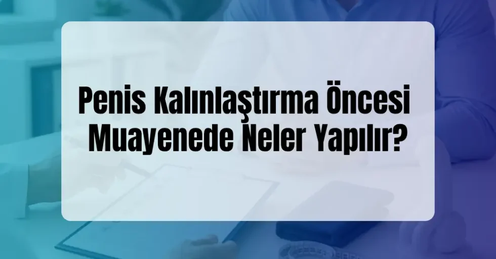 Penis Kalınlaştırma Öncesi