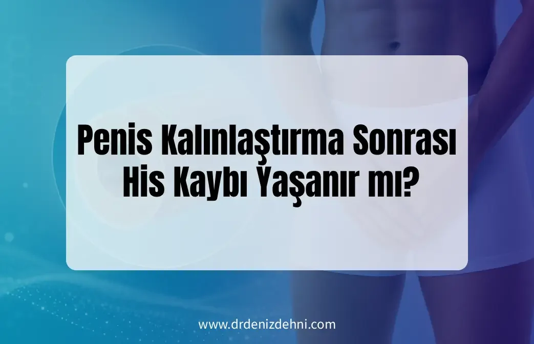 Penis Kalınlaştırma Sonrası His Kaybı