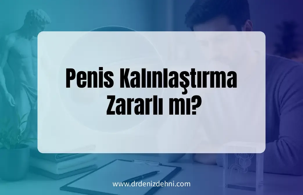 Penis Kalınlaştırma Zararlı mı
