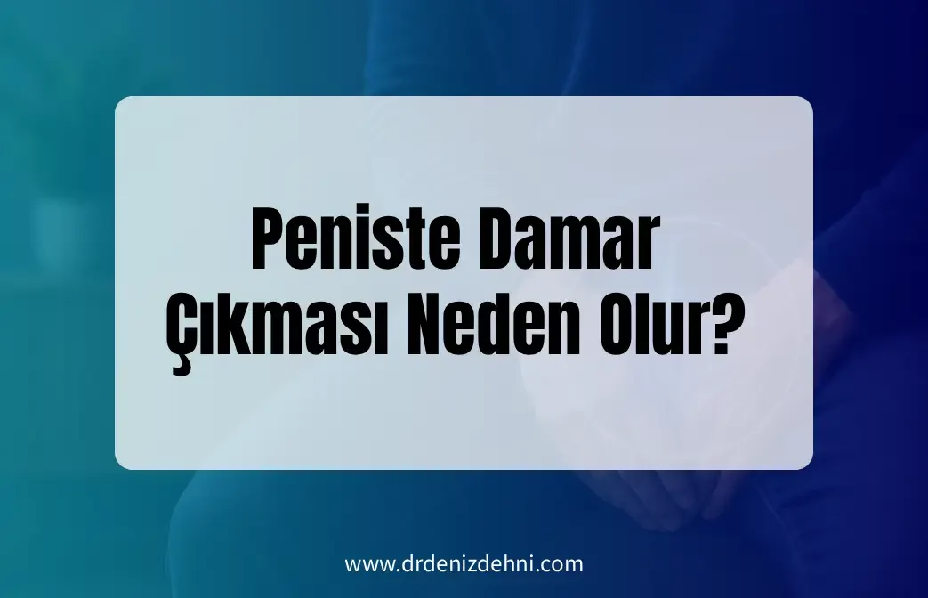 Peniste Damar Çıkması Peniste Damar Çıkması