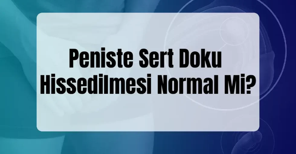 Peniste Sert Doku Hissedilmesi Normal Mi? Peniste Sert Doku Hissedilmesi Normal Mi?