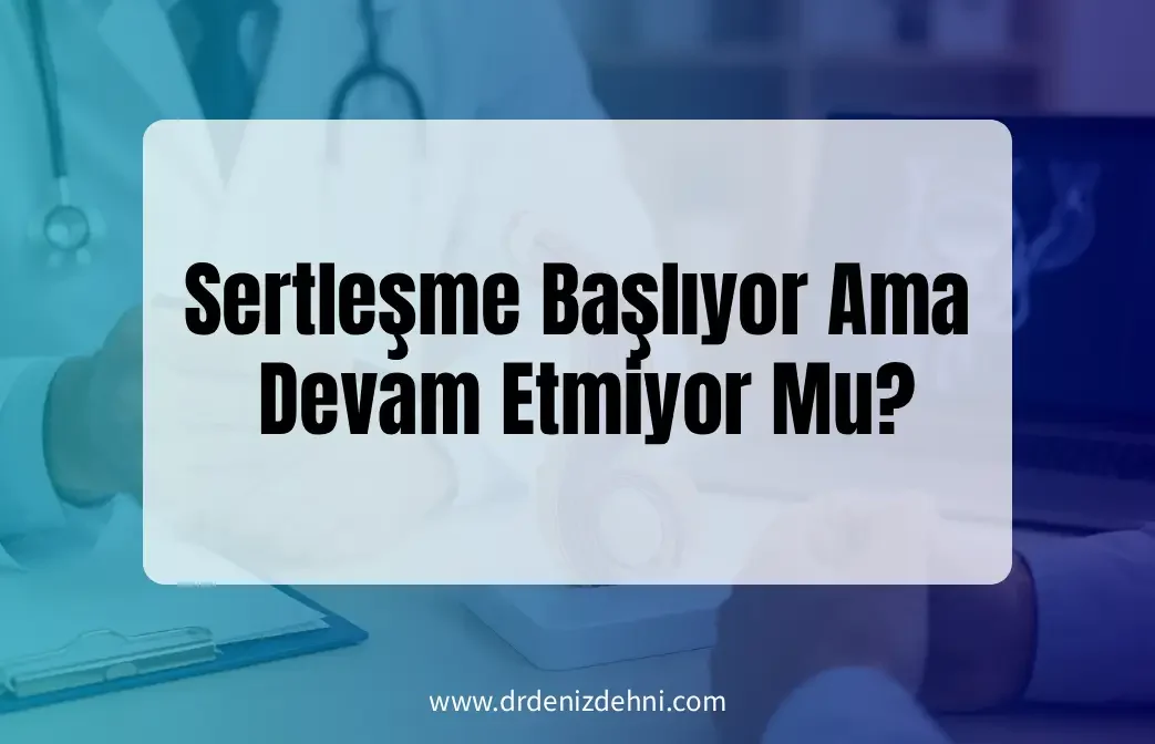 Sertleşme Başlıyor Ama Devam Etmiyor