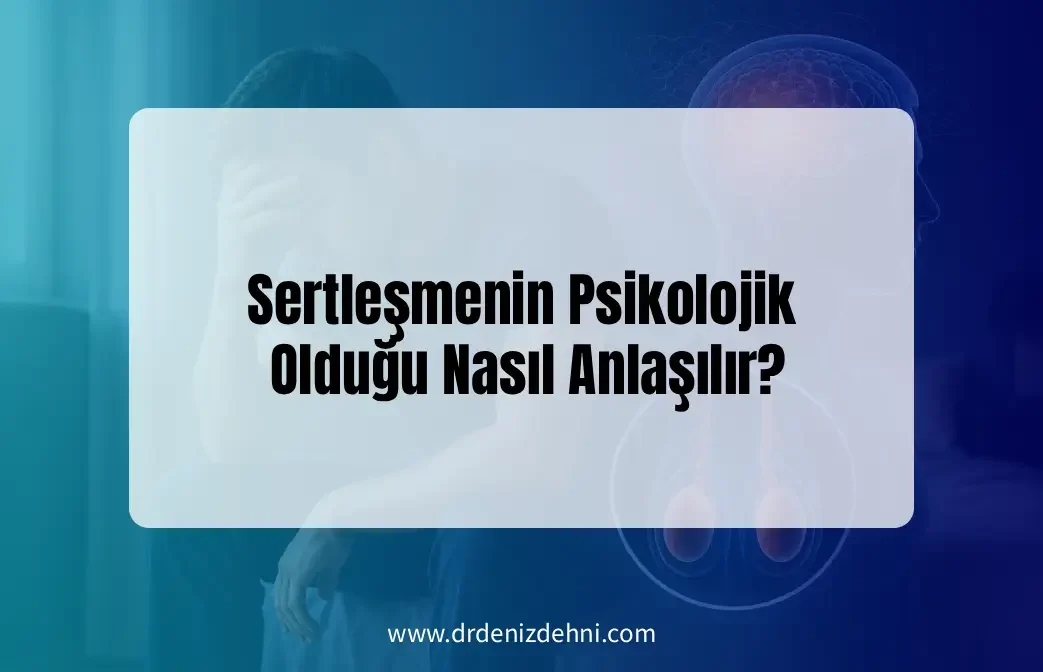 Sertleşmenin Psikolojik Olduğu Nasıl Anlaşılır?
