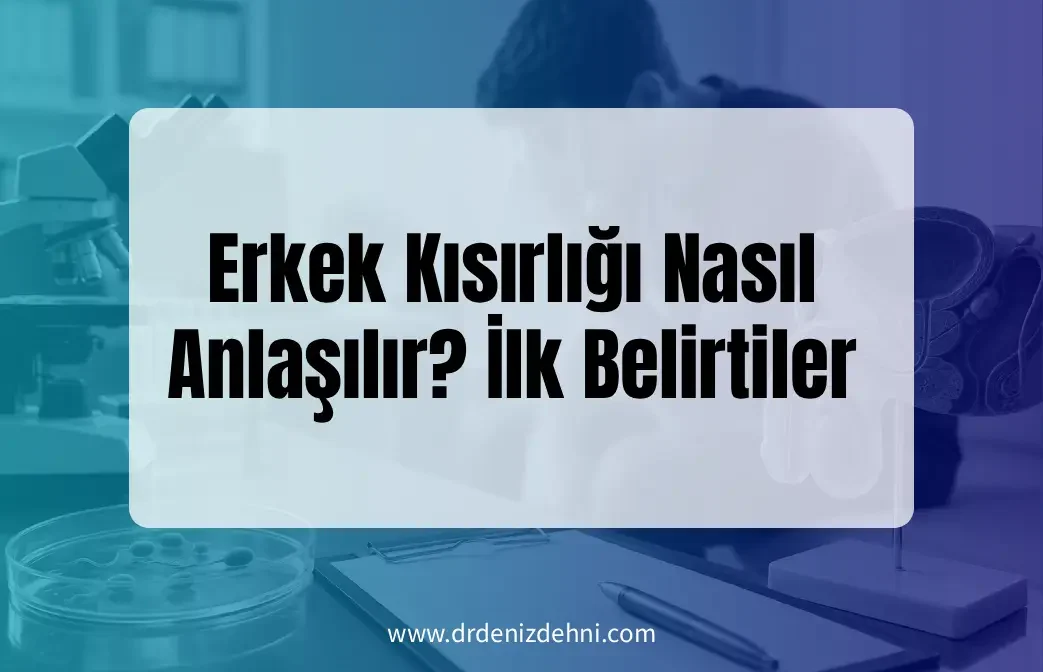Erkek Kısırlığı Nasıl Anlaşılır?