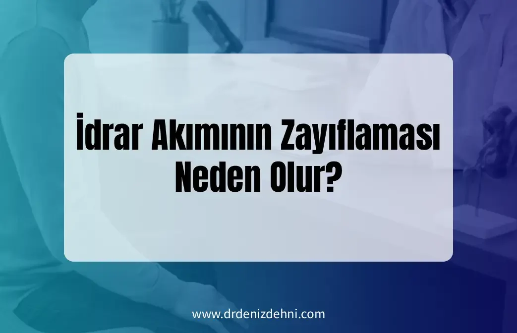 İdrar Akımının Zayıflaması Neden Olur?