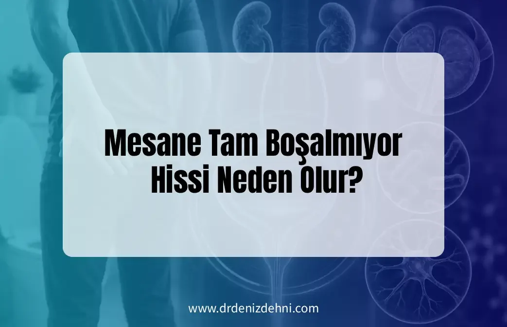 Mesane Tam Boşalmıyor Hissi Neden Olur?