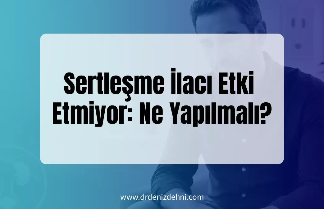 Sertleşme İlacı Etki Etmiyor