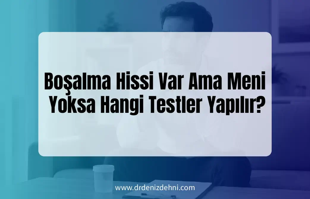 Boşalma Hissi Var Ama Meni Yok