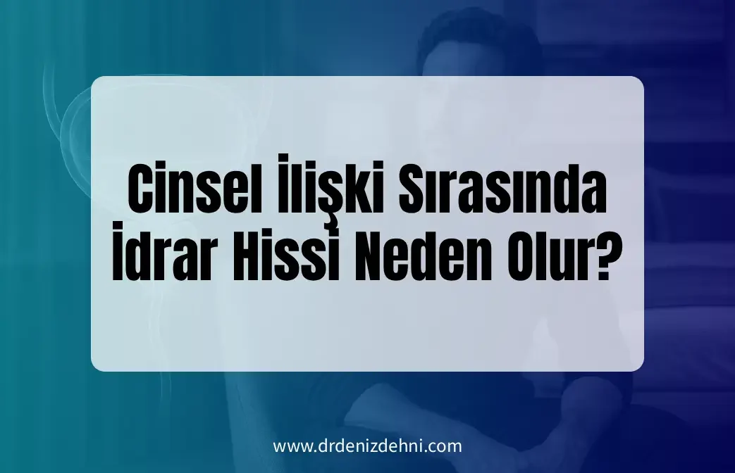 Cinsel İlişki Sırasında İdrar Hissi