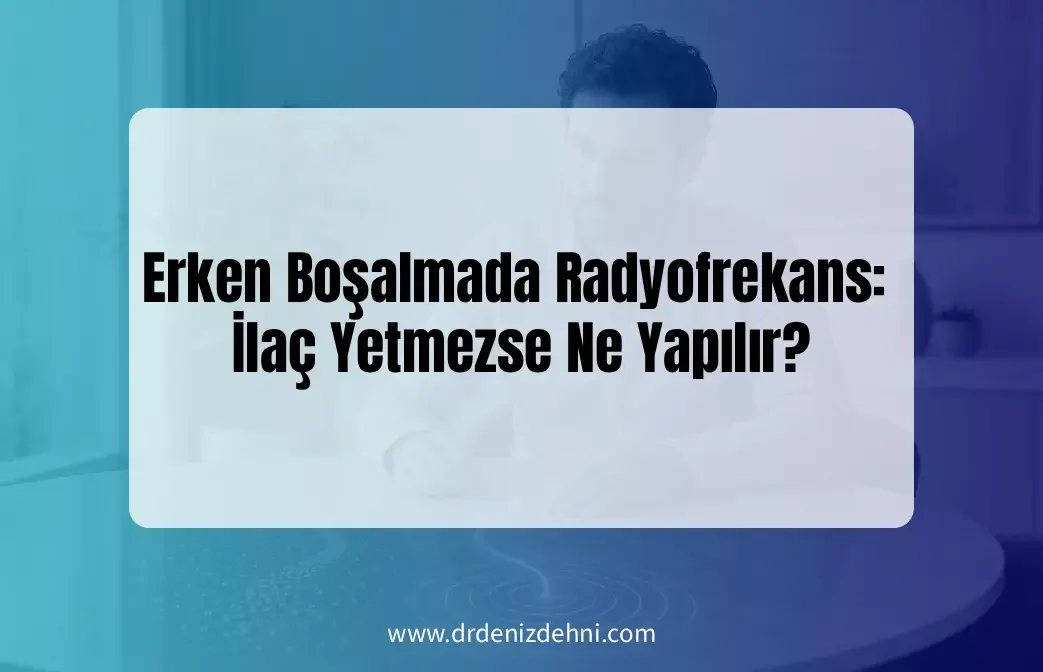 Erken Boşalmada Radyofrekans
