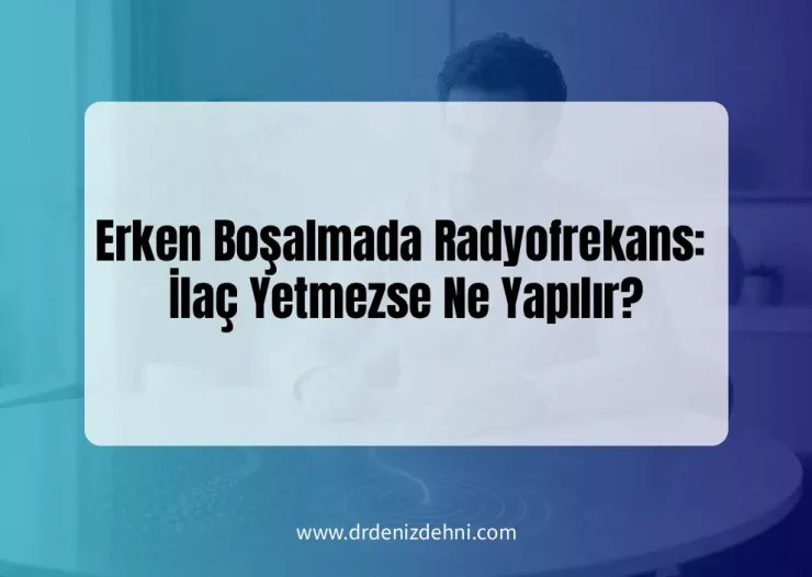 Erken Boşalmada Radyofrekans