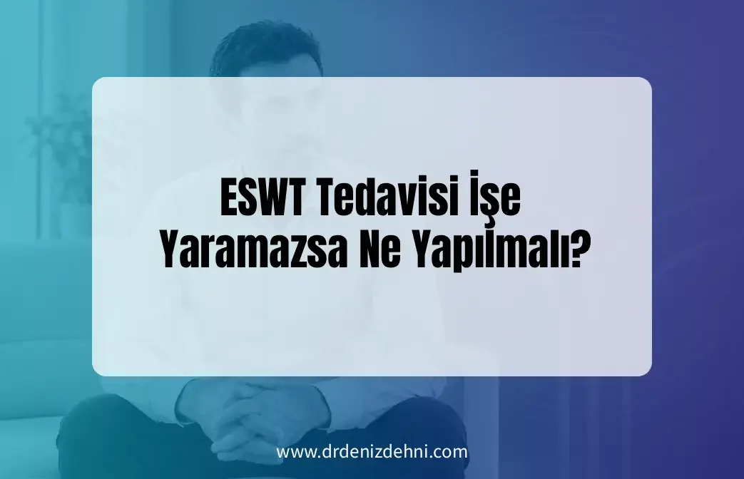 ESWT Tedavisi İşe Yaramazsa ESWT Tedavisi İşe Yaramazsa