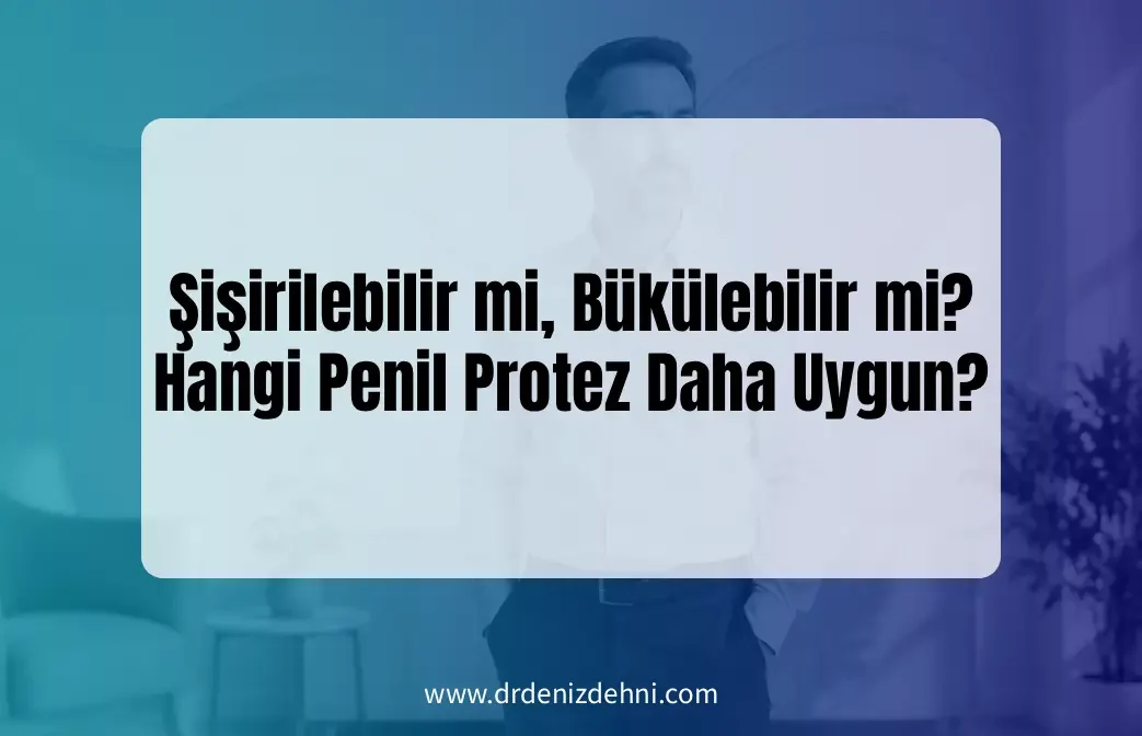 Hangi Penil Protez Daha Uygun Hangi Penil Protez Daha Uygun