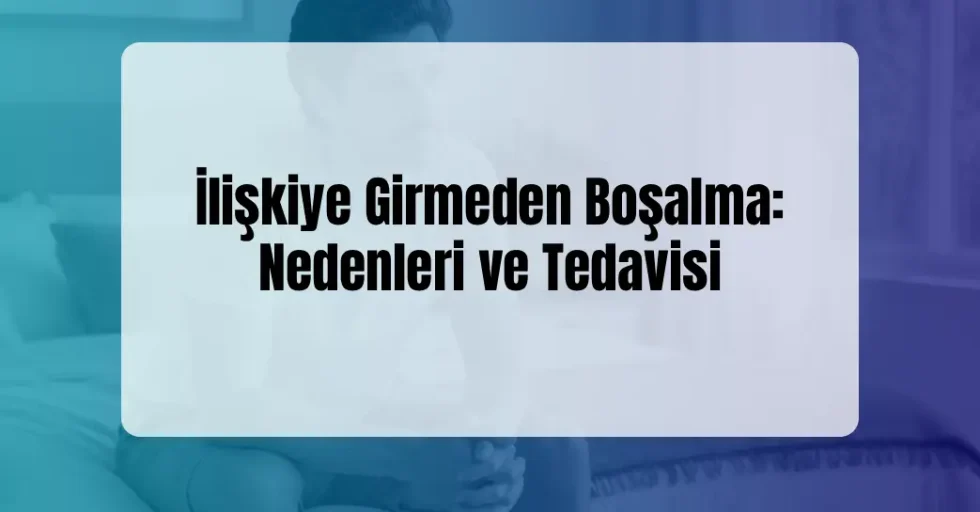İlişkiye Girmeden Boşalma