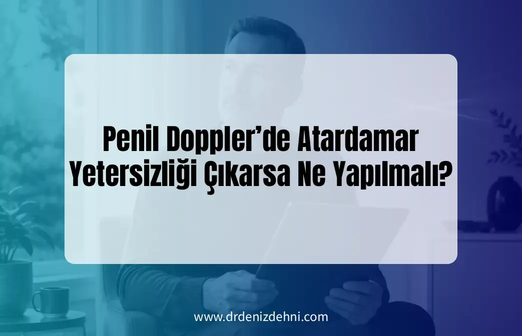 Penil Doppler'de Atardamar Yetersizliği