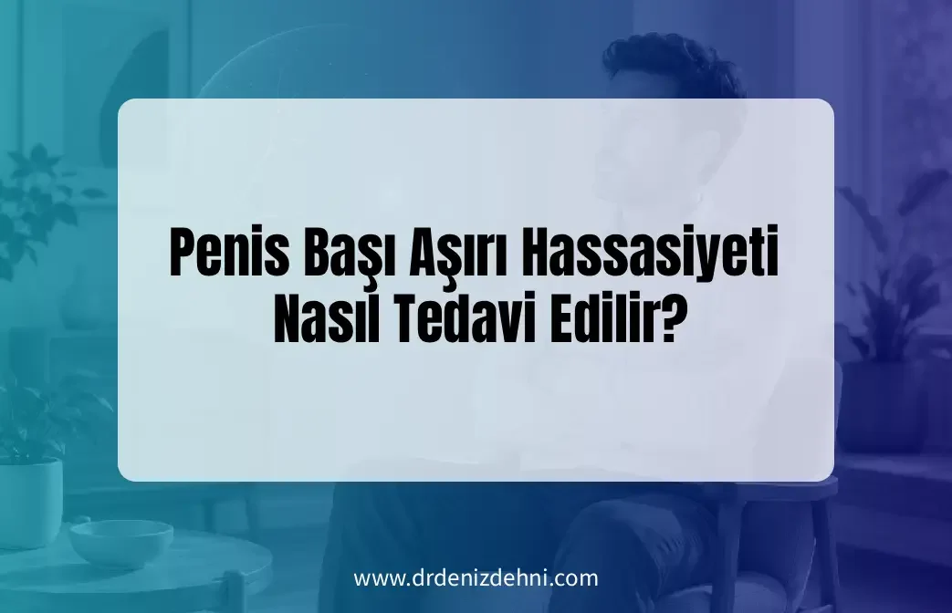 Penis Başı Aşırı Hassasiyeti