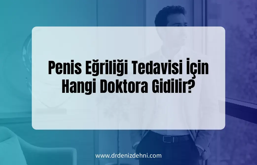 Penis Eğriliği Tedavisi