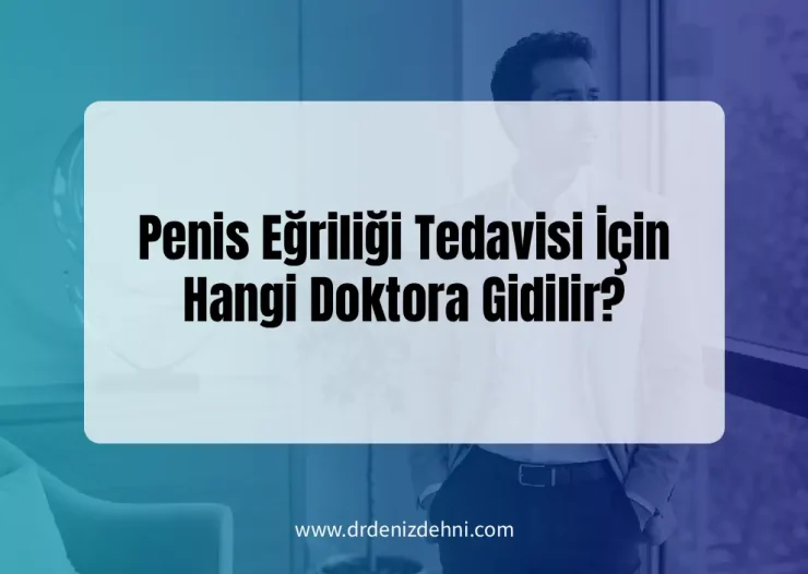 Penis Eğriliği Tedavisi