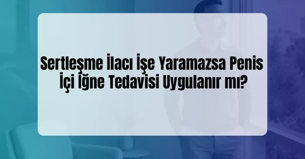 Penis İçi İğne Tedavisi