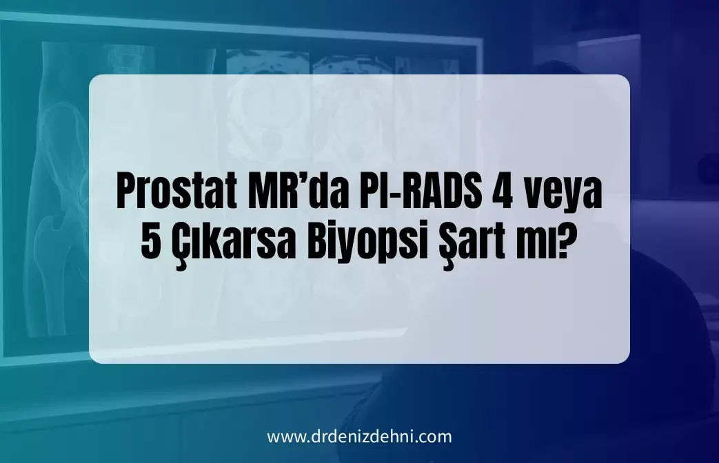 PI-RADS 4 veya 5