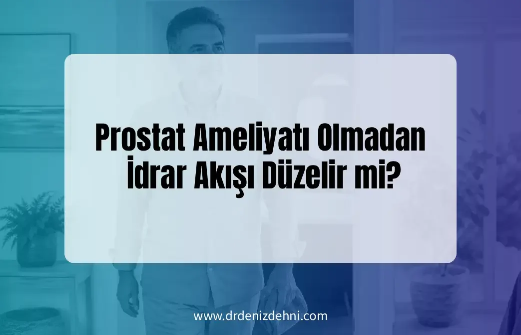 Prostat Ameliyatı Olmadan