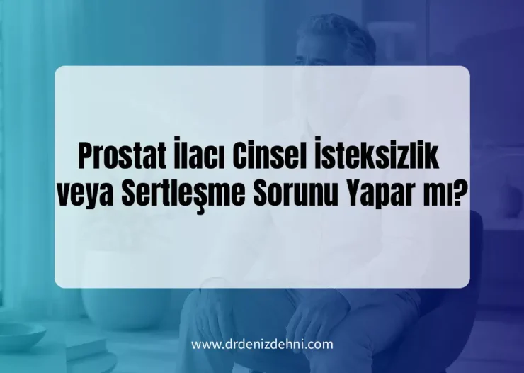 Prostat İlacı Cinsel
