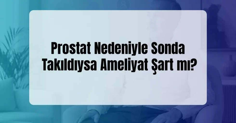 Prostat Nedeniyle Sonda