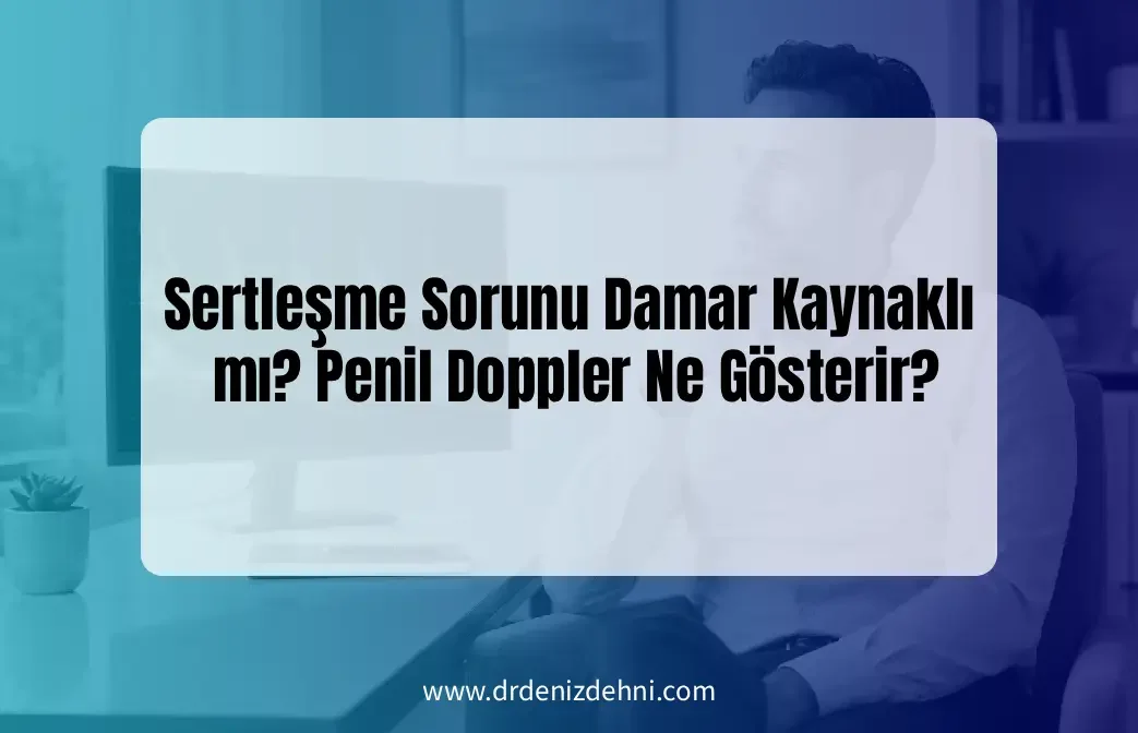 Sertleşme Sorunu Damar Kaynaklı mı
