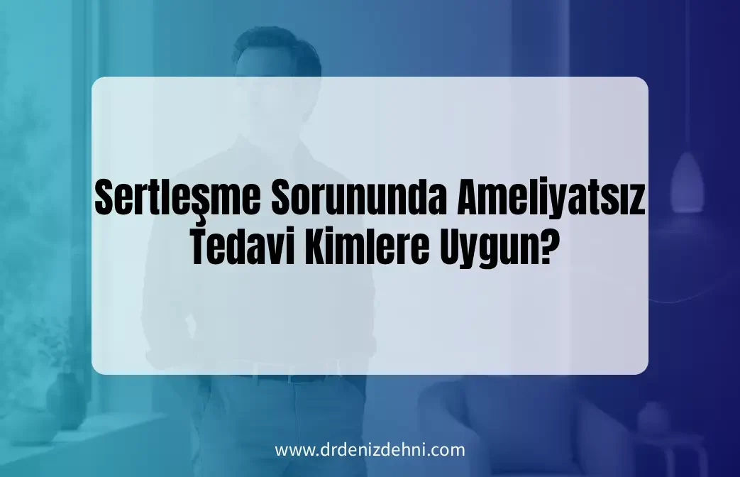 Sertleşme Sorununda Ameliyatsız Tedavi